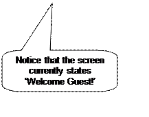 Rounded Rectangular Callout: Notice that the screen currently states Welcome Guest!
