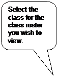 Rounded Rectangular Callout: Select the class for the class roster you wish to view.