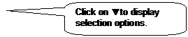 Rounded Rectangular Callout: Click on ▼to display selection options.